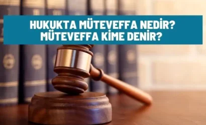 hukukta muteveffa nedir