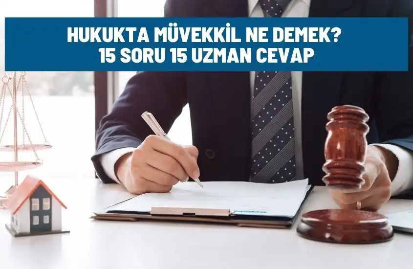Hukukta Müvekkil Ne Demek? 15 Soru 15 Uzman Cevap