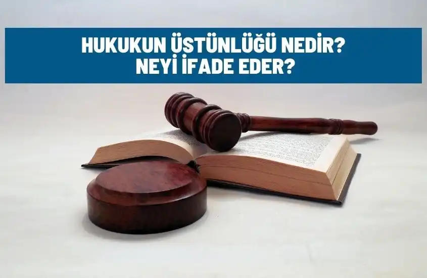 Hukukun Üstünlüğü Nedir? Neyi İfade Eder?