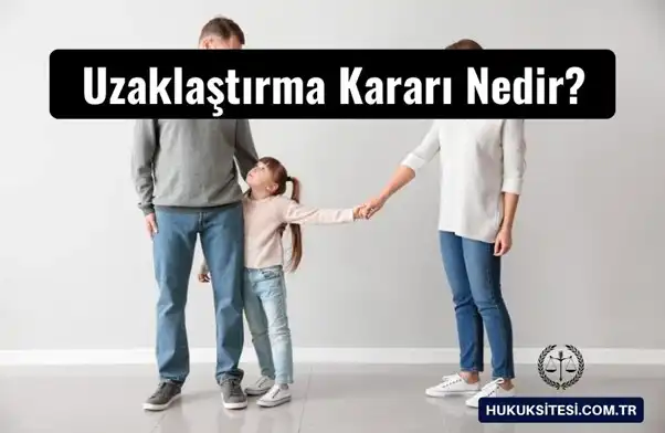 Uzaklaştırma Kararı Nedir? Uzaklaştırma Kararı Aldırma