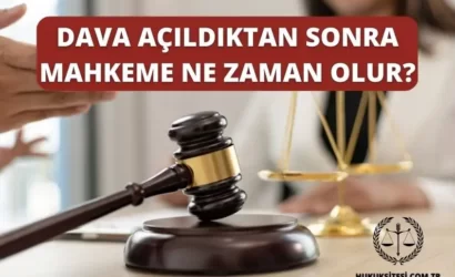 dava acildiktan sonra mahkeme ne zaman belli olur