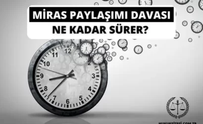 miras paylasimi davasi ne kadar surer