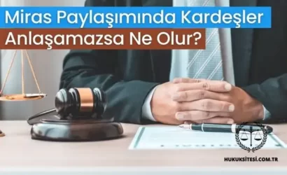 miras paylasiminda kardesler anlasamazsa