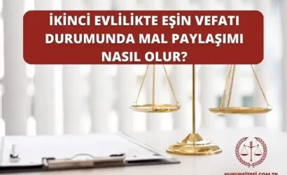 ikinci evlilikte esin vefati durumunda mal paylasimi