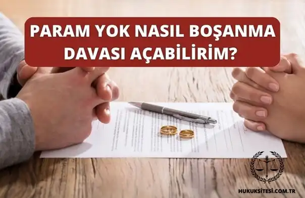 Param Yok Nasıl Boşanma Davası Açabilirim? Süreç ve Ücret