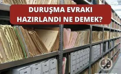 durusma evraki hazirlandi ne demek