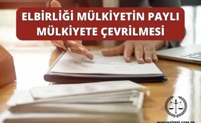 elbirligi mulkiyetin payli mulkiyete cevrilmesi