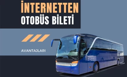 internetten otobus bileti almanin avantajlari