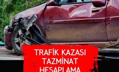 trafik kazasi tazminat hesaplama